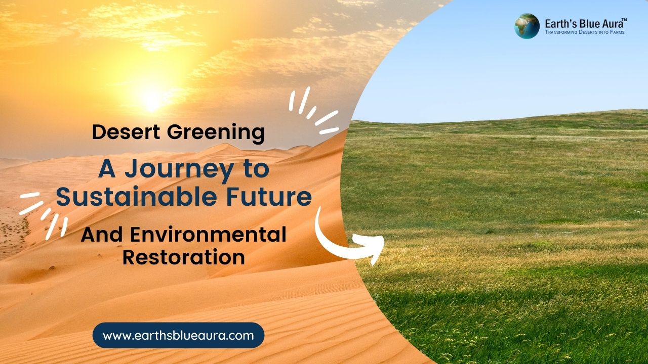Desert Greening: A Journey to Sustainable Future and Environmental Restoration