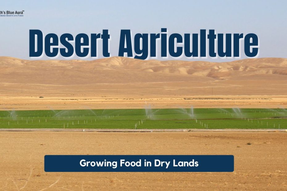 Desert Agriculture: Growing Food in Dry Lands