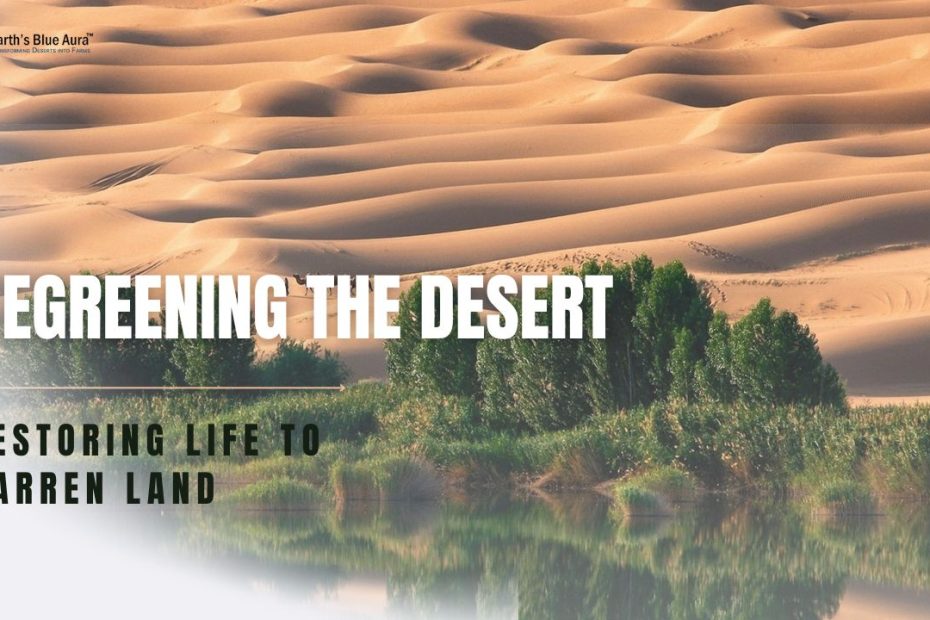 Regreening the Desert: Restoring Life to Barren Land