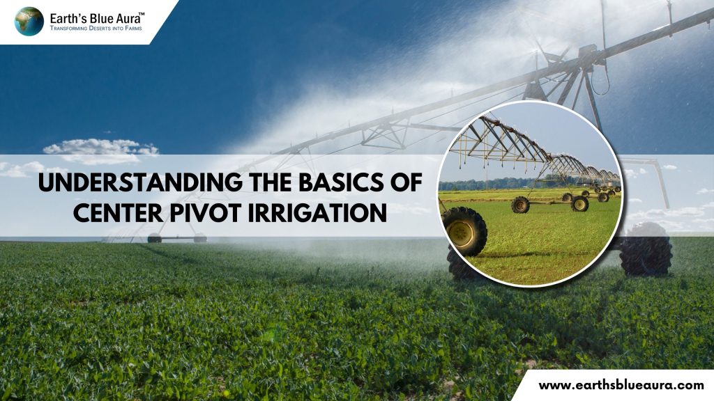 Understanding The Basics Of Center Pivot Irrigation